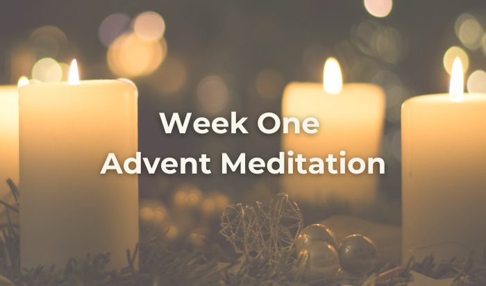 What does advent mean? Week one advent meditation