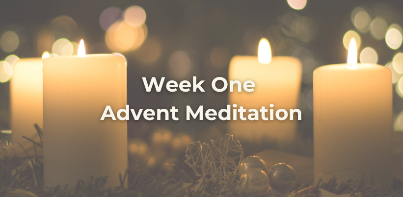 What does advent mean? Week one advent meditation