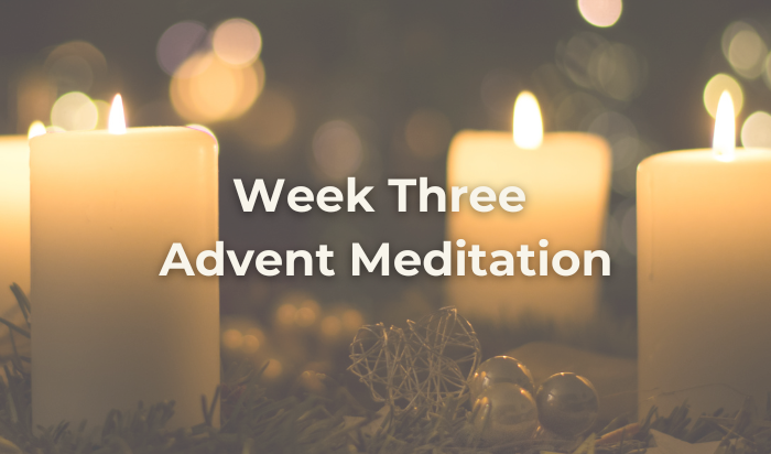 Why do we celebrate advent? week three advent meditation